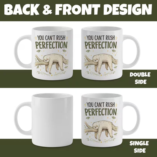 Funny "You Can't Rush Perfection" Sloth Coffee Mug – Cute Animal Novelty Ceramic Tea Cup – Single or Double Sided Print Options (M1004)