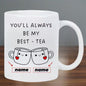 Personalized "You'll Always Be My Best-Tea" Custom Names Coffee Mug – Cute Couple & Best Friend Ceramic Tea Cup (M1010)