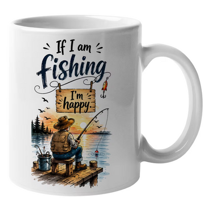 Inspiring "If I Am Fishing I'm Happy" Fisherman Ceramic Coffee Mug – Outdoor Angler Hobby Novelty Cup (M1054)
