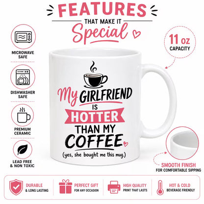 Funny "My Girlfriend Is Hotter Than My Coffee" Sarcastic Ceramic Coffee Mug – Humorous Boyfriend Relationship Novelty Cup (M1056)