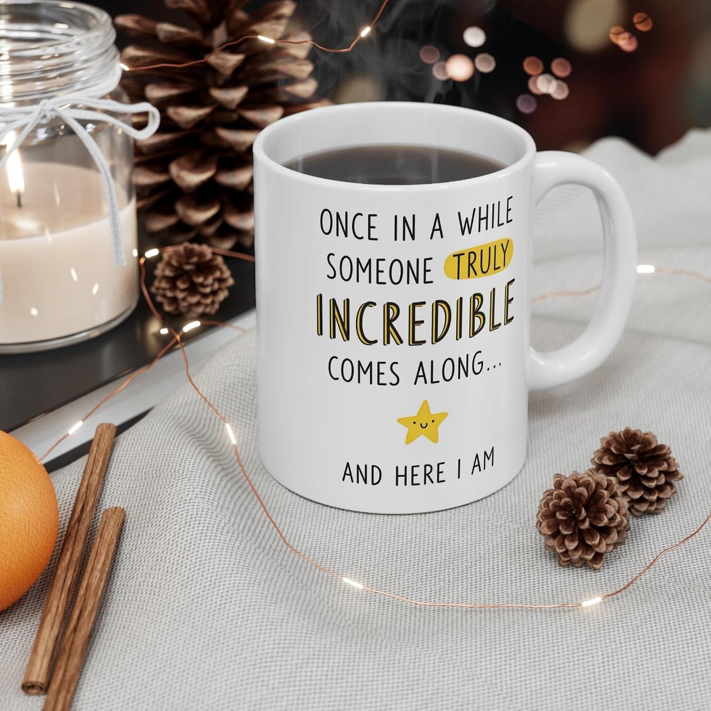 Funny "Once In A While Someone Truly Incredible Comes Along And Here I Am" Sarcastic Quote Ceramic Coffee Mug – Humorous Egotistical Novelty Cup (M1049)