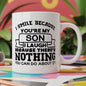 Funny "I Smile Because You're My Son I Laugh Because There's Nothing You Can Do About It" Ceramic Coffee Mug – Humorous Father/Mother to Son Gag Gift Novelty Cup (M1087)