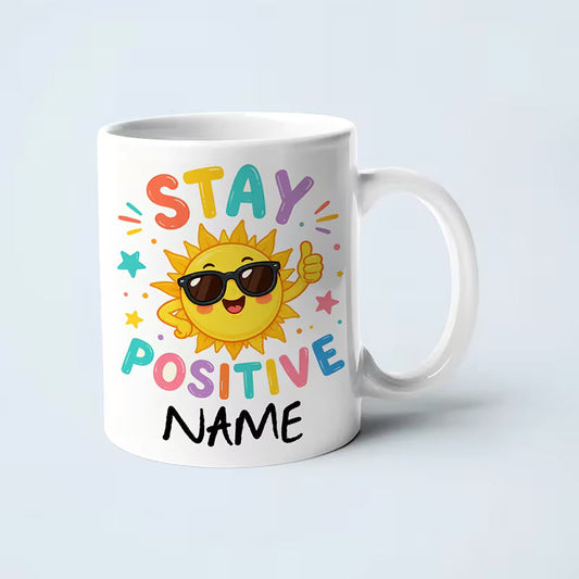 Personalized "Stay Positive" Sun Custom Name Ceramic Coffee Mug – Uplifting Motivational Gift (M1023)